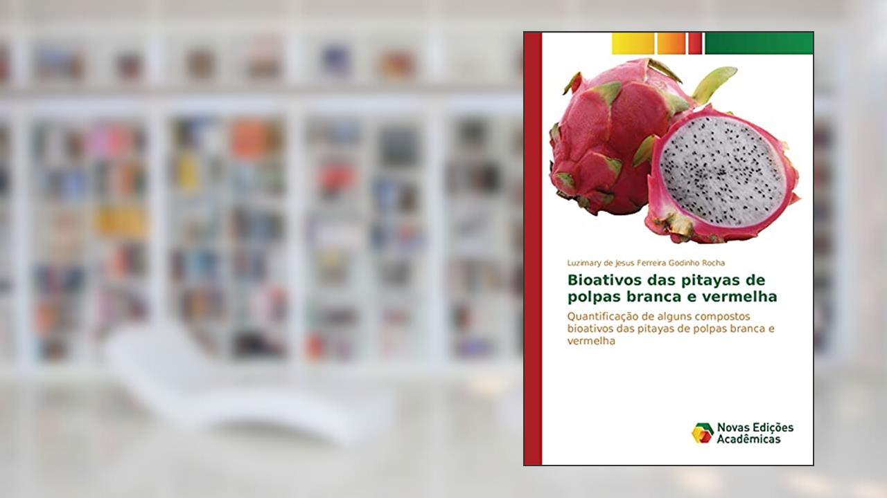 Capa de Bioativos das pitayas de polpas branca e vermelha: Quantificação de alguns compostos bioativos das pitayas de polpas branca e vermelha, do autor de Jesus Ferreira Godinho Rocha Luzimary