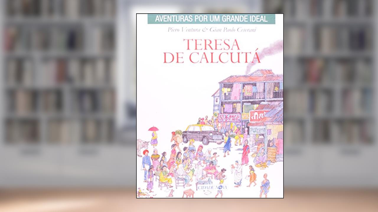 Capa de Teresa de Calcutá - Coleção Aventuras por Um Grande Ideal, do autor Piero Ventura