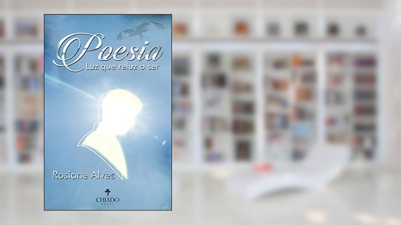 Capa de Poesia. Luz que reluz o ser, do autor Rosiane Alves
