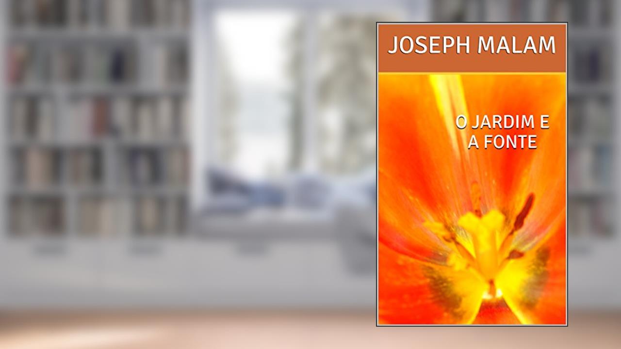 Capa de O JARDIM E A FONTE, do autor JOSEPH MALAM