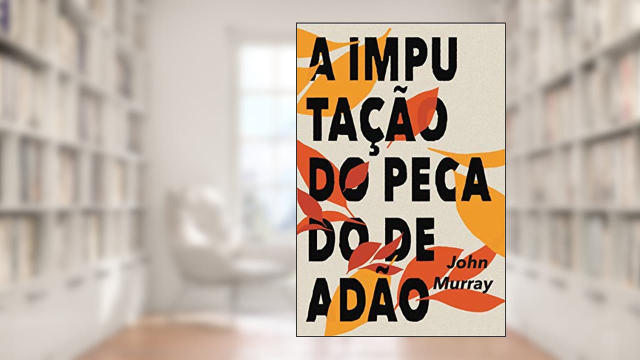 Capa de A imputação do pecado de Adão, do autor John Murray
