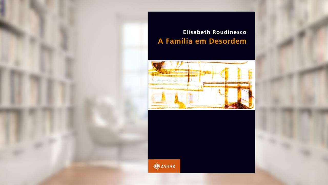 Capa de A família em desordem, do autor Elisabeth Roudinesco