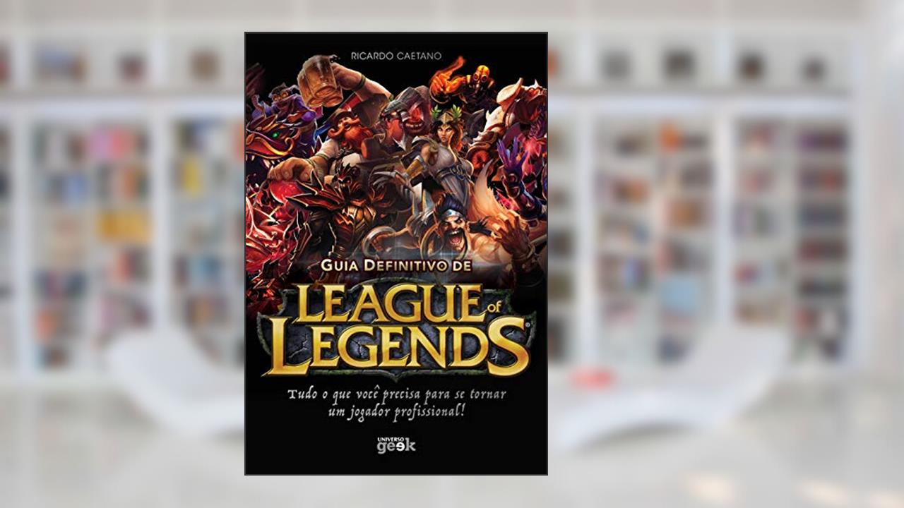 Capa de Guia definitivo de League of Legends, do autor Ricardo Caetano