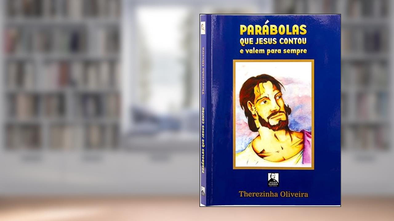 Capa de Parábolas que Jesus Contou e Valem Para Sempre, do autor Therezinha Oliveira; Editora Allan Kardec