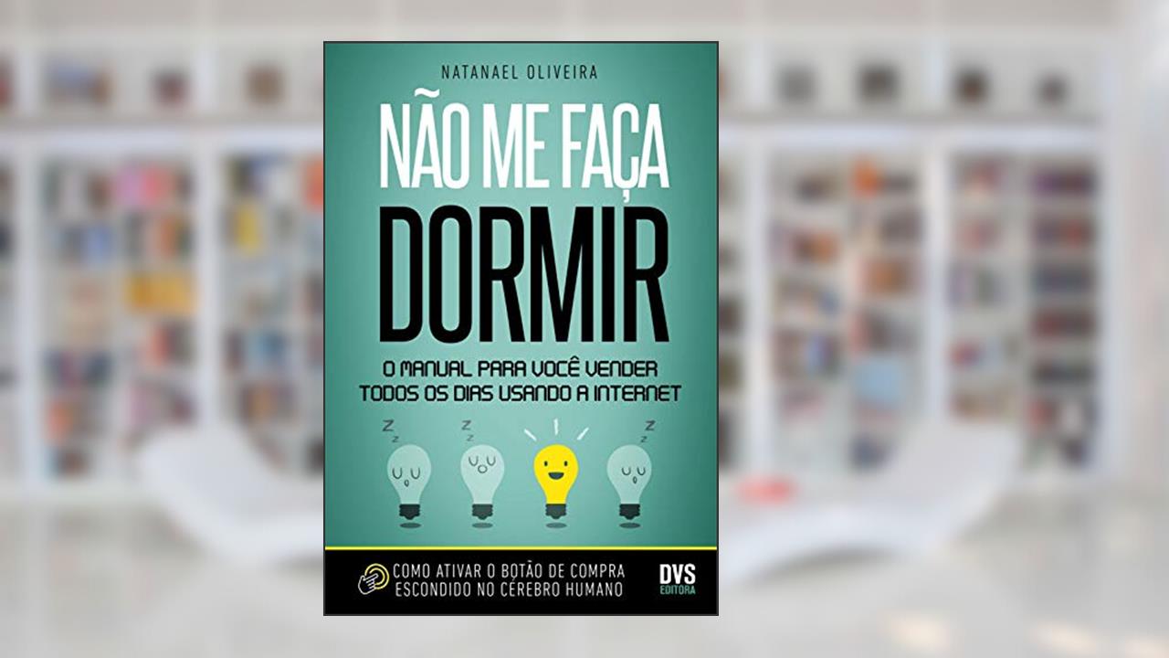 Capa de Não me faça dormir: O manual para você vender todos os dias usando a Internet, do autor Natanael Oliveira