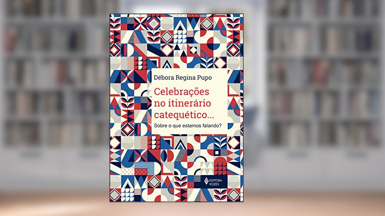 Capa de Celebrações no itinerário catequético...: Sobre o que estamos falando?, do autor Débora Regina Pupo