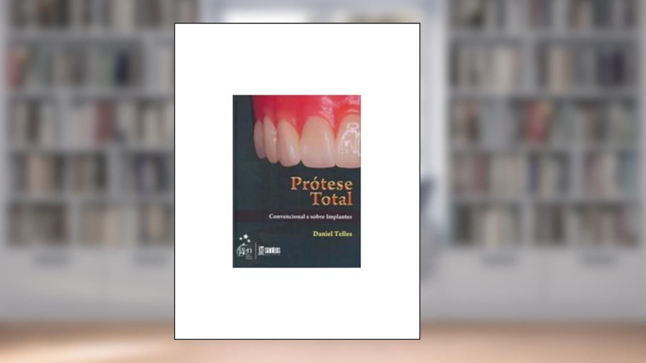 Capa de Prótese Total - Convencional e Sobre Implantes, do autor Telles