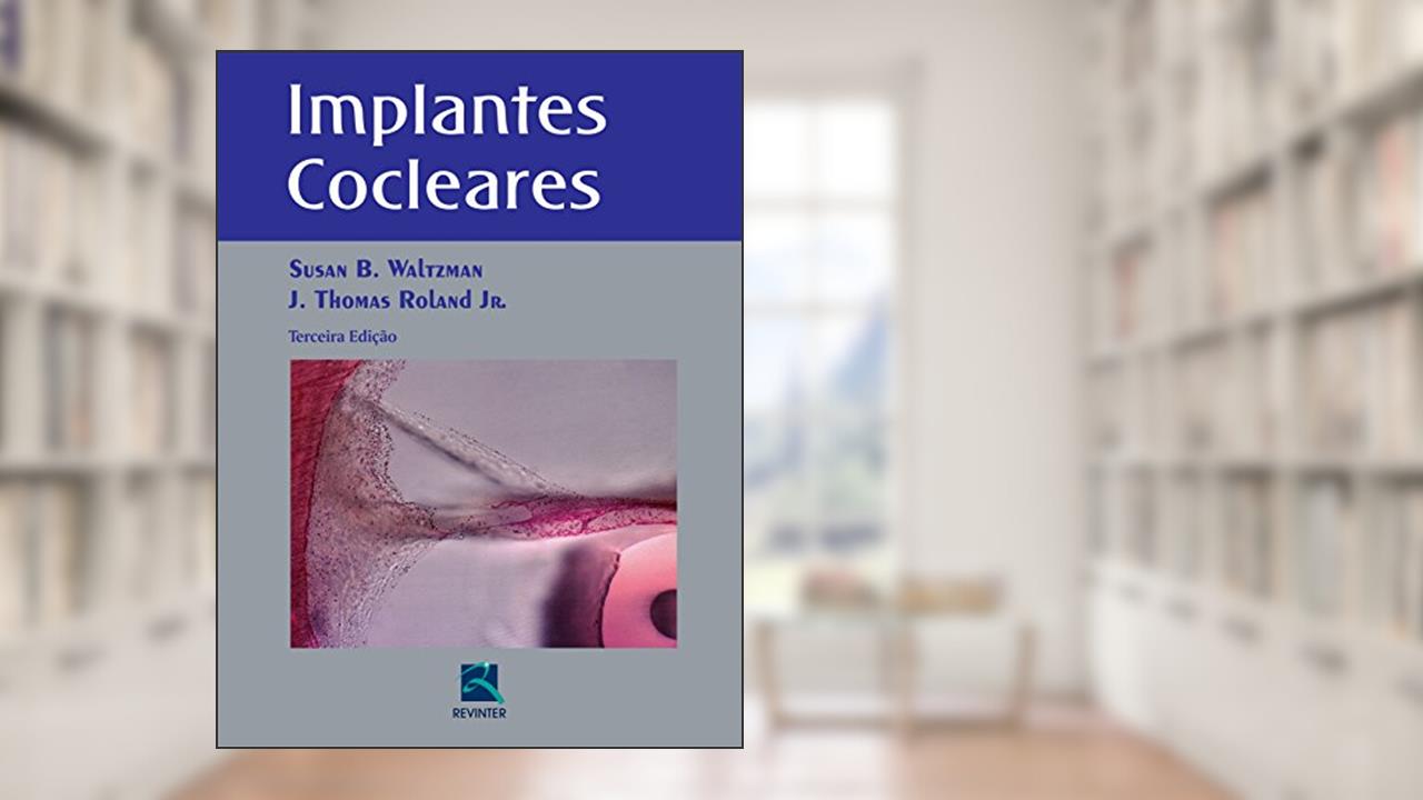 Capa de Implantes Cocleares, do autor Susan B. Waltzman; J.Thomas Roland Jr.
