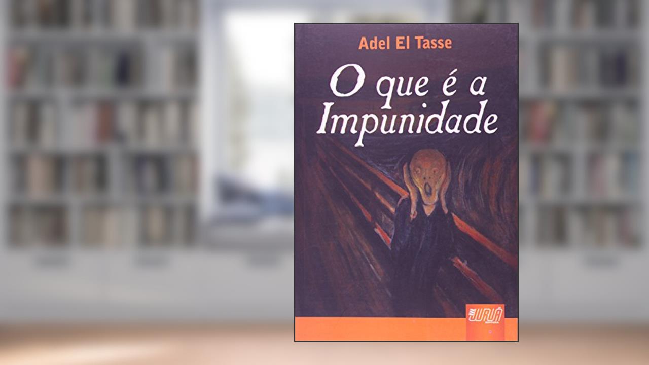 Capa de Que é a Impunidade, O, do autor Adel El Tasse