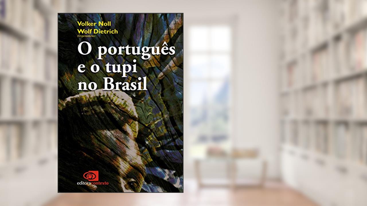 Capa de Português e o tupi no Brasil, O, do autor Volker Rudolf Noll; Wolf Dietrich
