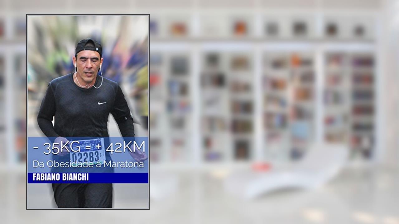 Capa de - 35 Kg = + 42 Km: Da obesidade à maratona, do autor FABIANO BIANCHI