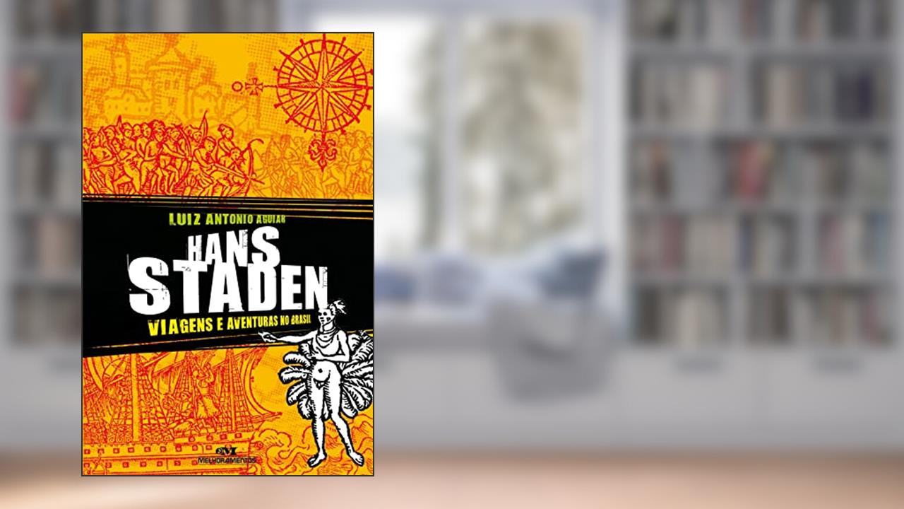 Hans staden: Viagens e aventuras no Brasil, do autor Luiz Antonio Aguiar