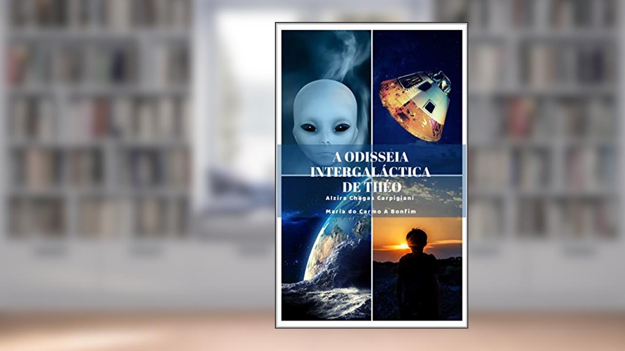 Capa de A Odisseia Intergaláctica de Théo, do autor Alzira Chagas Carpigiani; Maria do Carmo Araujo Bonfim