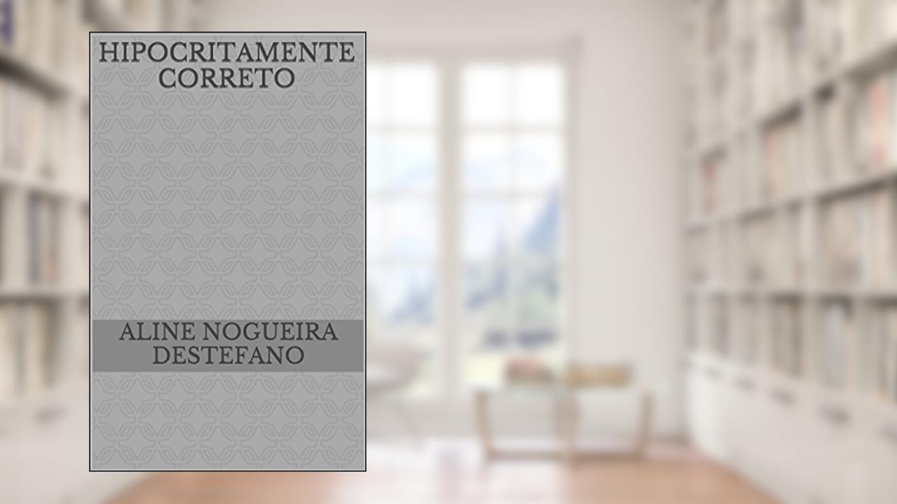 Capa de HIPOCRITAMENTE CORRETO, do autor Aline Nogueira Destefano