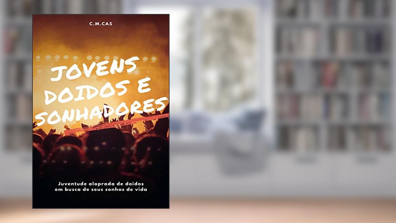Capa de Jovens, Doidos e Sonhadores, do autor C.M. Cas