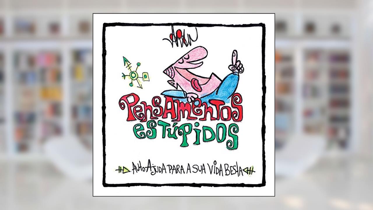 Capa de PENSAMENTOS ESTÚPIDOS: Autoajuda para a sua vida besta, do autor Edson Aran