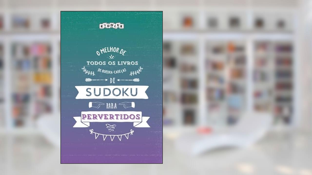 Capa de O melhor livro de quebra-cabeças de Sudoku para pervertidos (Portuguese Edition), do autor Riddler Books