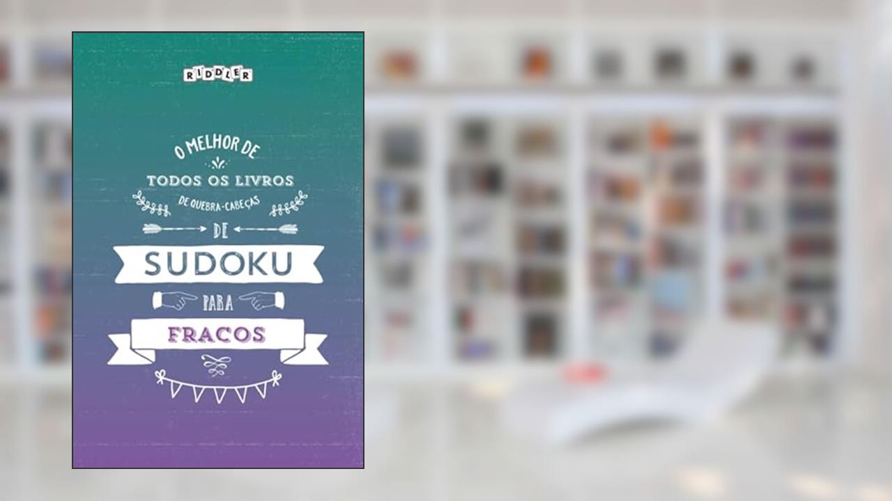 Capa de O melhor livro de quebra-cabeças de Sudoku para fracos (Portuguese Edition), do autor Riddler Books