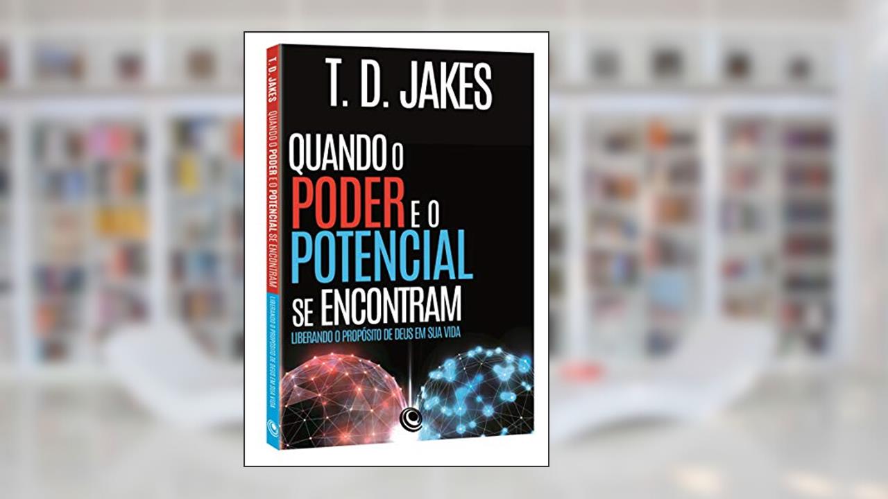 Capa de Quando o Poder e o Potencial se Encontram: Liberando o Propósito de Deus em sua Vida, do autor T. D. Jakes