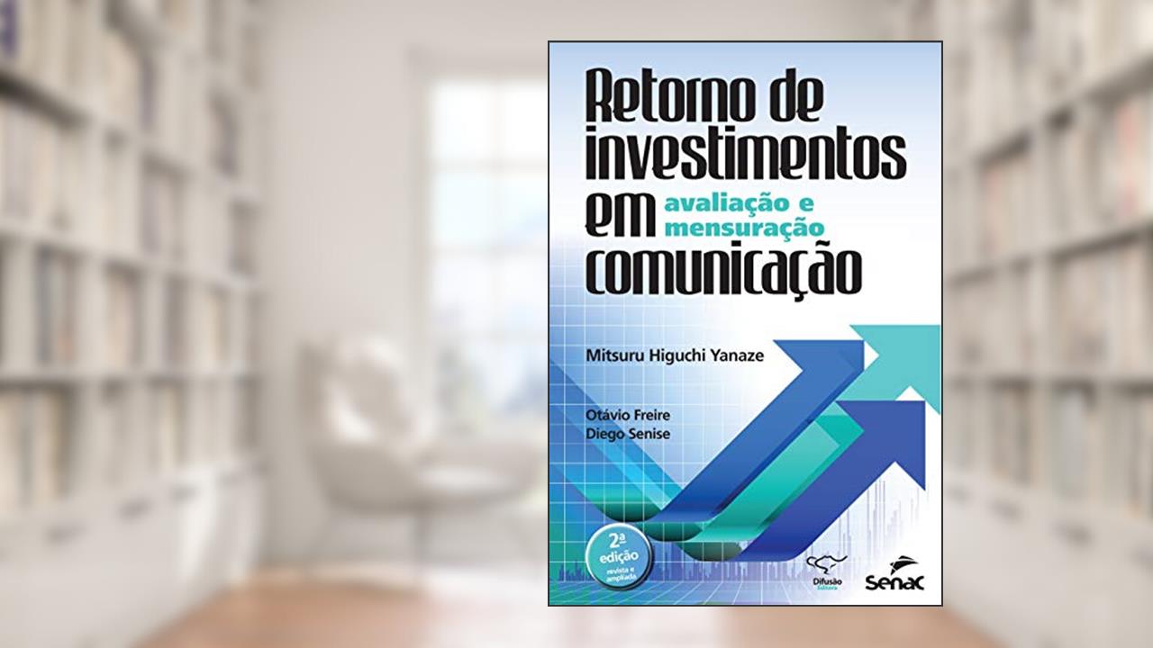 Capa de Retorno de investimentos em comunicação: avaliação e mensuração, do autor Mitsuru Higuchi Yanaze; Otávio Freire; Diego Senise