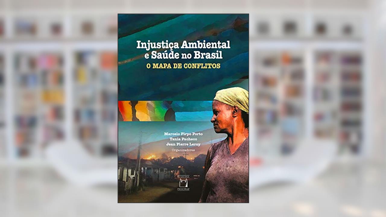 Capa de Injustiça ambiental e saúde no Brasil: o Mapa de Conflitos, do autor Marcelo Firpo Porto; Tania Pacheco; Jean Pierre Leroy