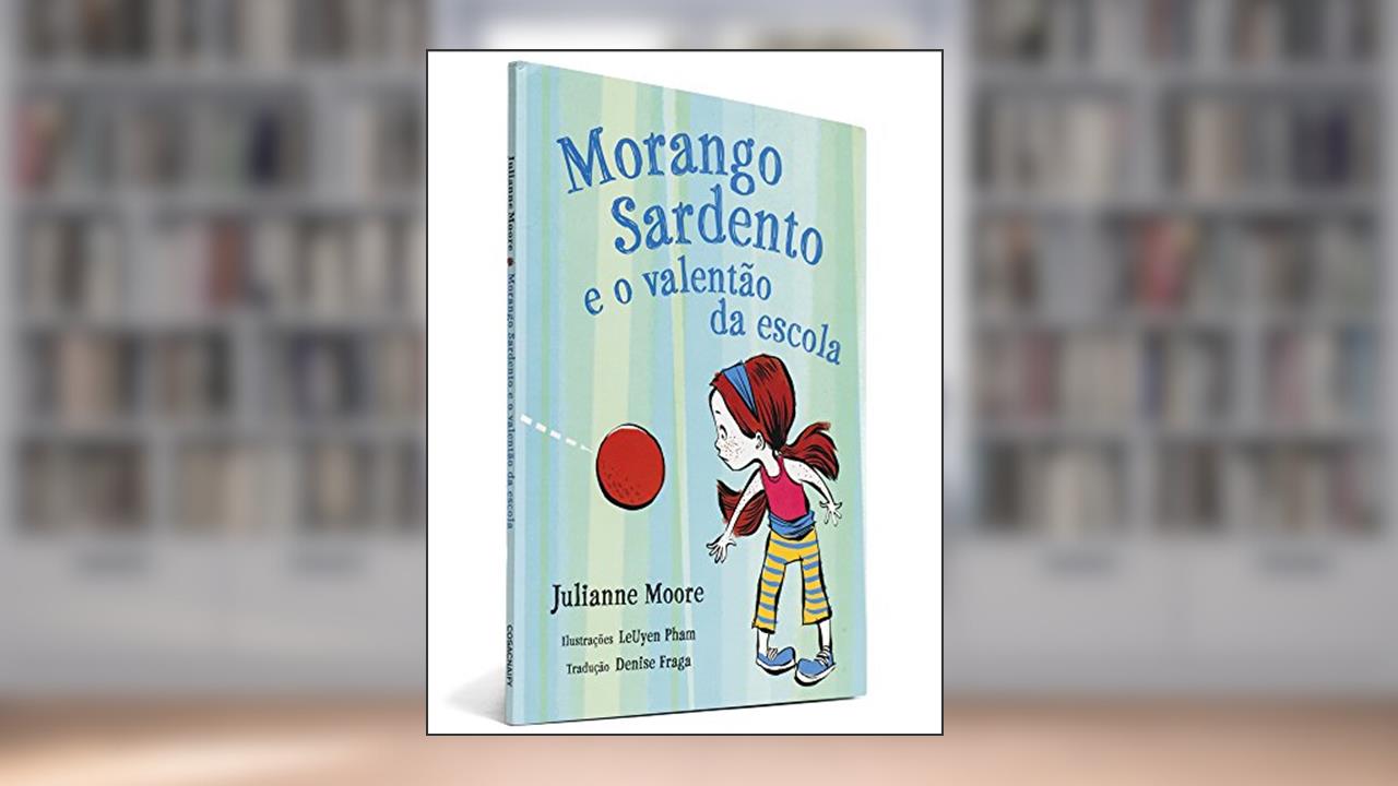 Capa de Morango Sardento e o Valentão da Escola, do autor Julianne Moore