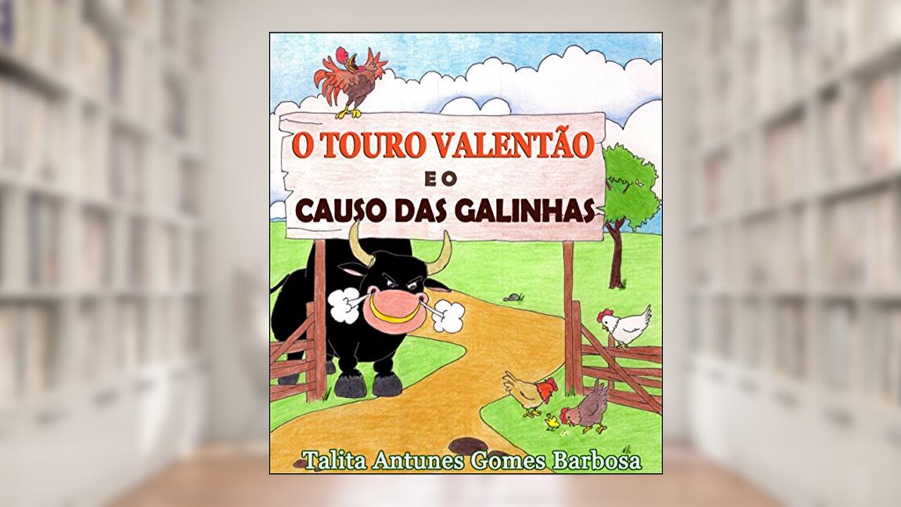 Capa de O TOURO VALENTÃO E O CAUSO DAS GALINHAS, do autor Talita Antunes Gomes Barbosa