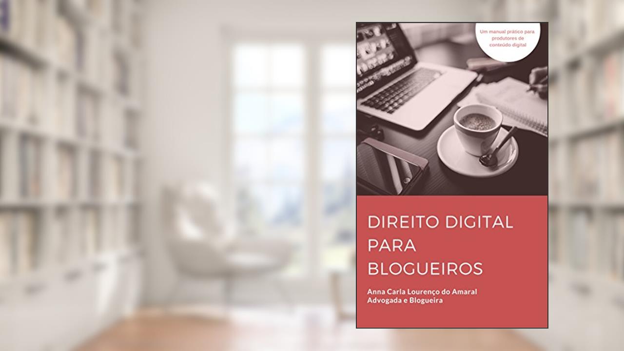 Capa de Direito Digital para Blogueiros: Um manual prático para produtores de conteúdo digital, do autor Anna Carla Lourenço do Amaral