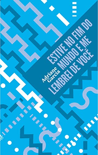 Ler Estive no fim do mundo e me lembrei de você, do autor Adriane Garcia Ler Estive no fim do mundo e me lembrei de você, do autor Adriane Garcia
