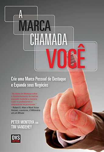 Ler A Marca Chamada Você: Crie uma marca pessoal de destaque e expanda seus negócios, do autor Montoya Peter; Tim Vandehey