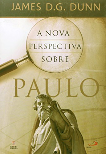 Ler A Nova Perspectiva Sobre Paulo, do autor James D. G. Dunn Ler A Nova Perspectiva Sobre Paulo, do autor James D. G. Dunn