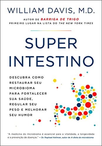 Ler Superintestino: Descubra como restaurar seu microbioma para fortalecer sua saúde, regular seu peso e melhorar seu humor, do autor William Davis Ler Superintestino: Descubra como restaurar seu microbioma para fortalecer sua saúde, regular seu peso e melhorar seu humor, do autor William Davis