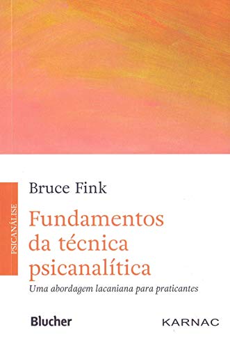 Ler Fundamentos da Técnica Psicanalítica: uma Abordagem Lacaniana Para Praticantes, do autor Bruce Fink Ler Fundamentos da Técnica Psicanalítica: uma Abordagem Lacaniana Para Praticantes, do autor Bruce Fink
