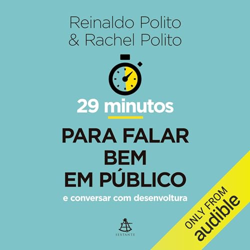 Ler 29 minutos para falar bem em público: E conversar com desenvoltura, do autor Reinaldo Polito; Rachel Polito Ler 29 minutos para falar bem em público: E conversar com desenvoltura, do autor Reinaldo Polito; Rachel Polito