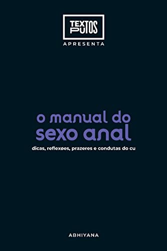 Ler Manual do sexo anal - dicas, reflexões, prazeres e condutas, do autor Abhiyana Ler Manual do sexo anal - dicas, reflexões, prazeres e condutas, do autor Abhiyana