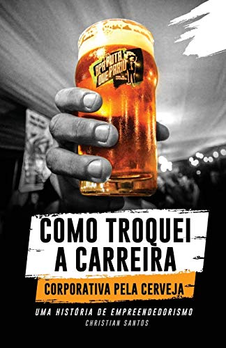 Ler Apa Puta que Pariu, Como Troquei a Carreira Corporativa Pela Cerveja, do autor Christian Santos Ler Apa Puta que Pariu, Como Troquei a Carreira Corporativa Pela Cerveja, do autor Christian Santos