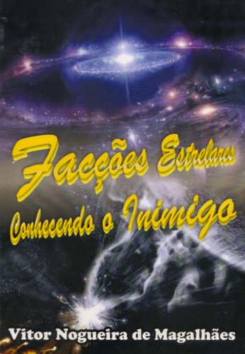 Ler Facções Estrelares: Conhecendo o inimigo, do autor Vitor Nogueira de Magalhães Ler Facções Estrelares: Conhecendo o inimigo, do autor Vitor Nogueira de Magalhães