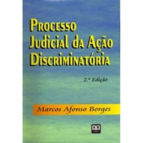 Ler Processo Judicial da Ação Discriminatória, do autor Marcos Afonso Borges Ler Processo Judicial da Ação Discriminatória, do autor Marcos Afonso Borges
