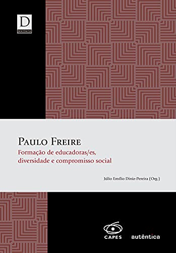 Ler Paulo Freire - Formação de educadoras/es, diversidade e compromisso social, do autor Júlio Emílio Diniz-Pereira Ler Paulo Freire - Formação de educadoras/es, diversidade e compromisso social, do autor Júlio Emílio Diniz-Pereira