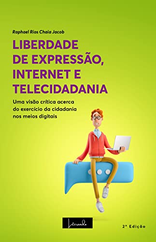 Ler LIBERDADE DE EXPRESSÃO, INTERNET E TELECIDADANIA : Uma visão crítica acerca do exercício da cidadania nos meios digitais - 2ª Edição, do autor RAPHAEL SÉRGIO RIOS CHAIA JACOB Ler LIBERDADE DE EXPRESSÃO, INTERNET E TELECIDADANIA : Uma visão crítica acerca do exercício da cidadania nos meios digitais - 2ª Edição, do autor RAPHAEL SÉRGIO RIOS CHAIA JACOB