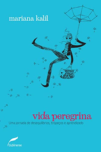 Ler Vida peregrina: Uma jornada de desequilíbrios, tropeços e aprendizado, do autor Mariana Kalil Ler Vida peregrina: Uma jornada de desequilíbrios, tropeços e aprendizado, do autor Mariana Kalil