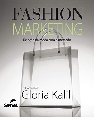 Ler Fashion marketing: Relação da moda com o mercado, de Gloria Kalil