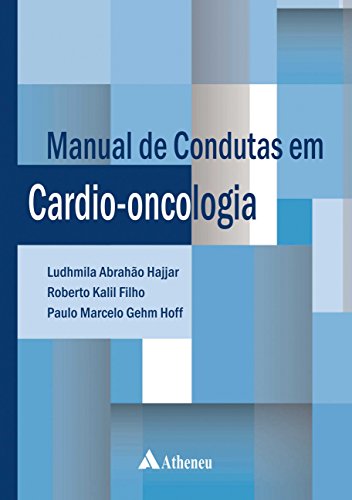 Ler Manual de Condutas em Cardio-oncologia, do autor Ludhmila Abrahão Hajjar; Roberto Kalil Filho; Paulo Marcelo Gehm Hoff Ler Manual de Condutas em Cardio-oncologia, do autor Ludhmila Abrahão Hajjar; Roberto Kalil Filho; Paulo Marcelo Gehm Hoff