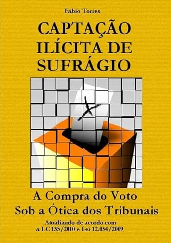 Ler Captacao Ilicita de Sufragio, do autor Fábio Torres Ler Captacao Ilicita de Sufragio, do autor Fábio Torres