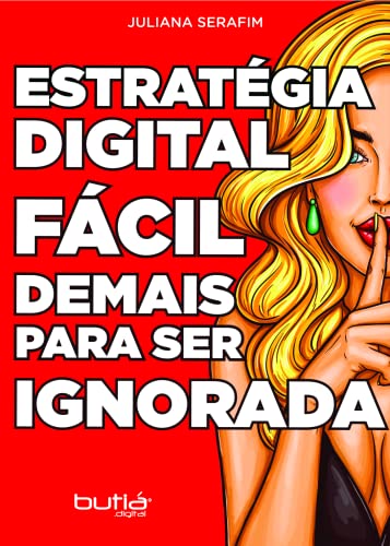 Ler Estratégia Digital Fácil Demais Para Ser Ignorada, do autor Juliana Serafim Ler Estratégia Digital Fácil Demais Para Ser Ignorada, do autor Juliana Serafim
