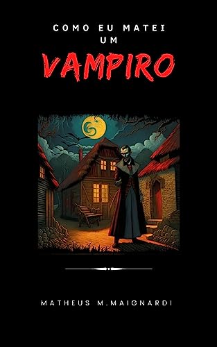 Ler Como eu matei um Vampiro: Onde dormem os Monstros, do autor Matheus M.Maignardi Ler Como eu matei um Vampiro: Onde dormem os Monstros, do autor Matheus M.Maignardi