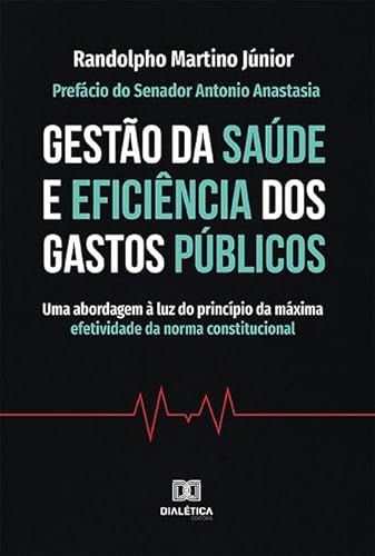 Ler Gestão da saúde e eficiência dos gastos públicos: uma abordagem à luz do princípio da máxima efetividade da norma constitucional, do autor Randolpho Martino Júnior Ler Gestão da saúde e eficiência dos gastos públicos: uma abordagem à luz do princípio da máxima efetividade da norma constitucional, do autor Randolpho Martino Júnior