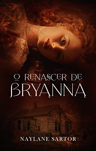 Ler O Renascer de Bryanna (Sangue e Magia Livro 1), de Naylane Sartor