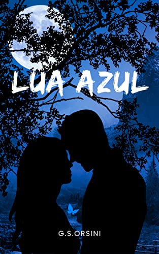 Ler Lua Azul (A Saga Luar Livro 2), do autor G.S. Orsini Ler Lua Azul (A Saga Luar Livro 2), do autor G.S. Orsini