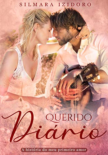 Ler Querido Diário: A história do meu primeiro amor, do autor SILMARA IZIDORO; Thainá Brandão Ler Querido Diário: A história do meu primeiro amor, do autor SILMARA IZIDORO; Thainá Brandão